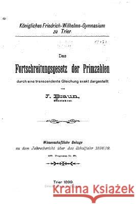 Das Fortschreitungsgesetz der Primzahlen Braun, J. 9781517175542