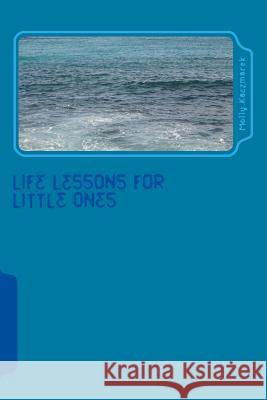 Life Lessons for Little Ones MS Molly Haapakoski 9781517177065 Createspace
