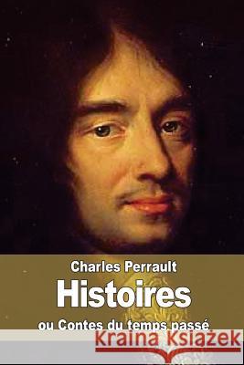 Histoires ou Contes du temps passé Perrault, Charles 9781517178079
