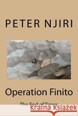 Operation Finito MR Peter Ndichu Njiri 9781517184605 Createspace