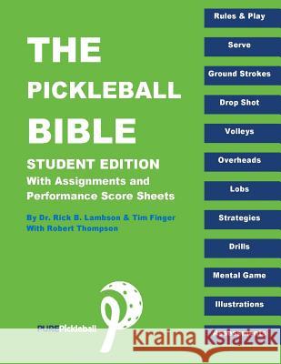 The Pickle Ball Bible - Student Edition Rick Lambson Tim Finger Robert Thompson 9781517191481 Createspace