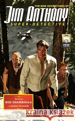 The New Adventures of Jim Anthony, Super-Detective Volume Two: Red Shambhala Joshua, Sir Reynolds 9781517197711