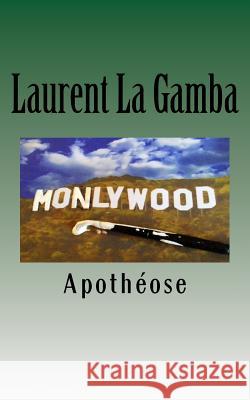 Monlywood, Apothéose La Gamba, Laurent 9781517207366