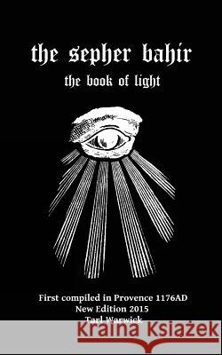 The Sepher Bahir: Book Of Light Warwick, Tarl 9781517207908 Createspace
