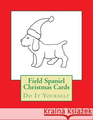 Field Spaniel Christmas Cards: Do It Yourself Gail Forsyth 9781517223984 Createspace