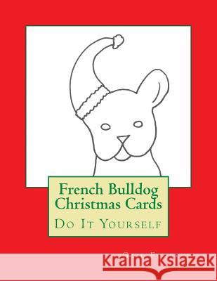 French Bulldog Christmas Cards: Do It Yourself Gail Forsyth 9781517224202 Createspace