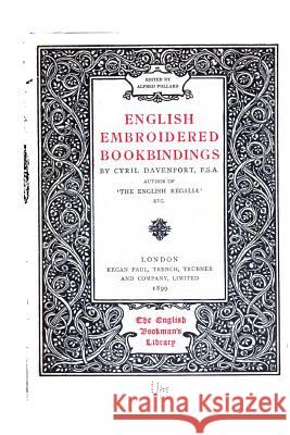 English Embroidered Bookbindings Cyril Davenport 9781517225308 Createspace