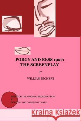 Porgy and Bess 1927: The Screenplay William Richert 9781517227685 Createspace Independent Publishing Platform