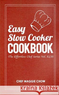 Easy Slow Cooker Cookbook Chef Maggi 9781517232979 Createspace