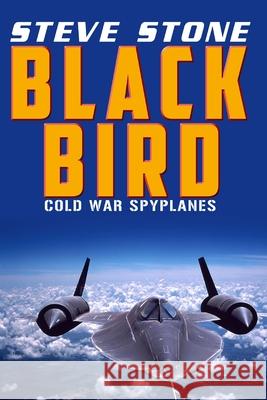 Blackbird Wrath: Cold War Spylanes Steve Stone 9781517236014