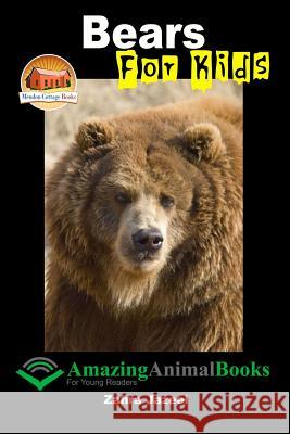 Bears for Kids - Amazing Animal Books Zahra Jazeel John Davidson Mendon Cottage Books 9781517277314 Createspace