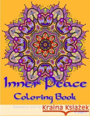 Inner Peace Coloring Book: Coloring Books for Adults Relaxation: Relaxation & Stress Reduction Patterns Coloring Books Fo V. Art 9781517284114 Createspace
