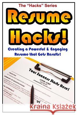 Resume Hacks!: Creating a Powerful & Engaging Resume that Gets Results! Peters, David 9781517288358 Createspace