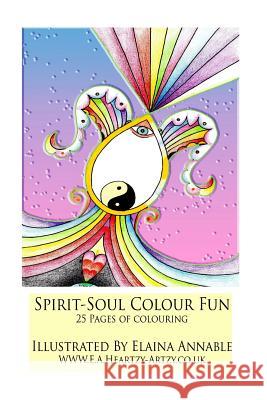 spirit & soul colouring book 1: spirit & soul colouring book for all ages 25 pages of fun Annable Ea, E. M. 9781517289591 Createspace
