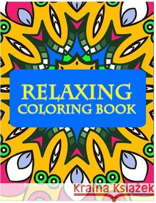 Relaxing Coloring Book: Coloring Books for Adults Relaxation: Relaxation & Stress Reduction Patterns Coloring Books Fo V. Art 9781517336219 Createspace