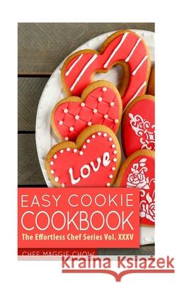 Easy Cookie Cookbook Chef Maggi 9781517342043 Createspace