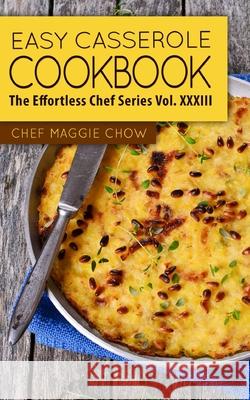 Easy Casserole Cookbook Chef Maggi 9781517342432 Createspace