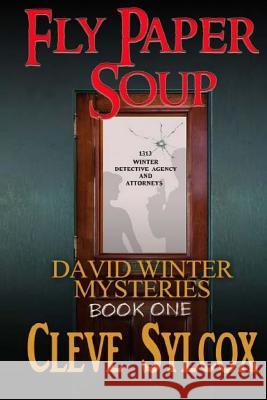 David Winter Mysteries: Fly Paper Soup Cleve Sylcox Lee Sylcox Vickie Jacob 9781517356798