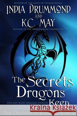 The Secrets Dragons Keep India Drummond K. C. May 9781517397326 Createspace