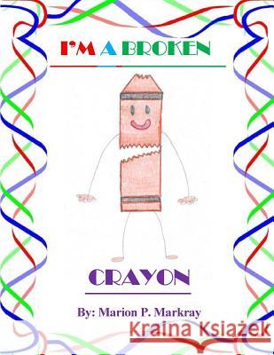 I'm A Broken Crayon Bryant, Kameron a. 9781517405205 Createspace Independent Publishing Platform