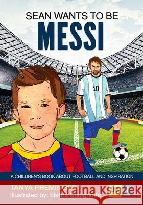 Sean wants to be Messi: A children's book about football and inspiration. UK edition Cudignotto, Elettra 9781517408534 Createspace