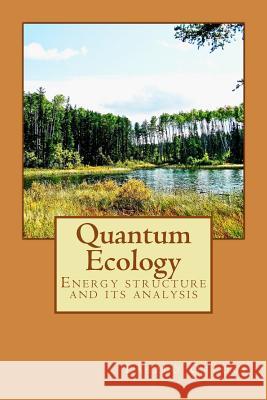 Quantum Ecology: Energy structure and its analysis Orloci Frsc, Laszlo 9781517432935
