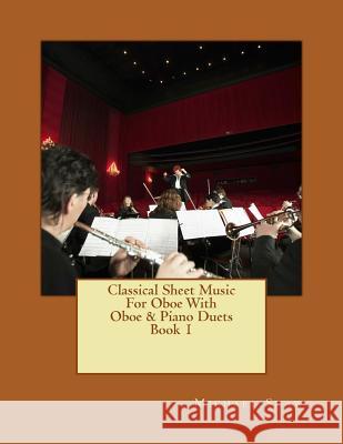 Classical Sheet Music For Oboe With Oboe & Piano Duets Book 1: Ten Easy Classical Sheet Music Pieces For Solo Oboe & Oboe/Piano Duets Shaw, Michael 9781517454593