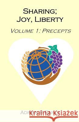 Sharing; Joy, Liberty: Volume 1: Precepts Dr Adrian B. Early 9781517459048 Createspace