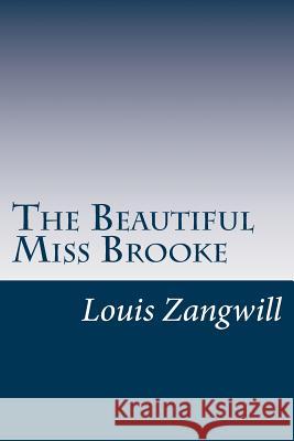 The Beautiful Miss Brooke Louis Zangwill 9781517463489 Createspace