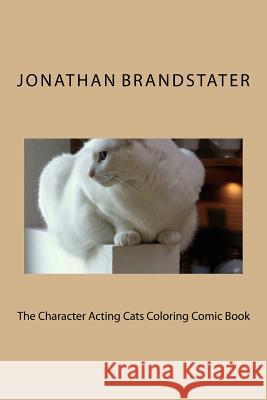The Character Acting Cats Coloring Comic Book Jonathan Jay Brandstater 9781517499617