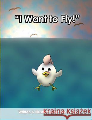 I Want to Fly! Jae Lynn 9781517503819