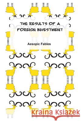 The Results of a Foreign Investment: Aesopic Fables Jeremy Ramsden Mariam Margishvili 9781517533526
