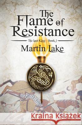 The Flame of Resistance Martin Lake 9781517536336