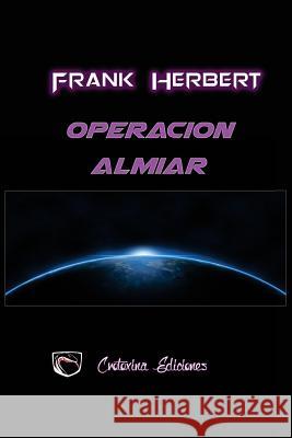 Operacion Almiar Frank Herbert Julieta M. Steyr Crotoxina Ediciones 9781517548483 Createspace
