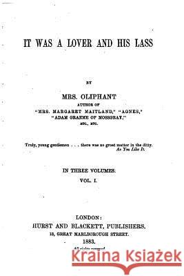 It was a Lover and His Lass Oliphant, Margaret Wilson 9781517551919