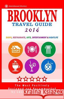 Brooklyn Travel Guide 2016: Shops, Restaurants, Arts, Entertainment and Nightlife in Brooklyn, New York (City Travel Guide 2016) Robert D. Goldstein 9781517610692