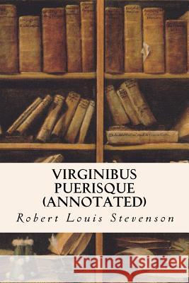 Virginibus Puerisque (annotated) Stevenson, Robert Louis 9781517619190