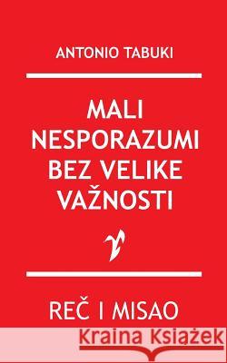 Mali Nesporazumi Bez Velike Va?nosti Antonio Tabuki 9781517621322 Createspace