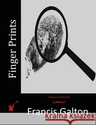 Finger Prints Francis Galton 9781517623890 Createspace