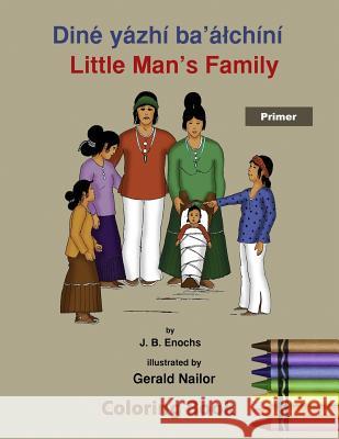Little Man's Family Coloring Book: Primer J. B. Enochs Gerald Nailor Native Child Dinetah 9781517627461 Createspace