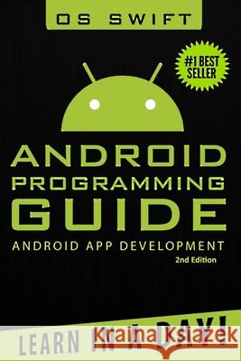 Android: App Development & Programming Guide: Learn In A Day! Os Swift 9781517640095 Createspace Independent Publishing Platform