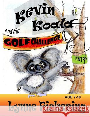 Kevin Koala and the Golf Challenge: Australian animals fun day Pickering, Lynne 9781517642167 Createspace
