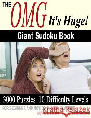 The OMG It's Huge! Giant Sudoku Book Carson, William L. 9781517660741 Createspace