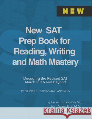 New SAT Prep Book for Reading, Writing and Math Mastery: Decoding the Revised SAT March 2016 and Beyond Steve Warner Larry Ronaldson Tom Speedling 9781517675714 Createspace