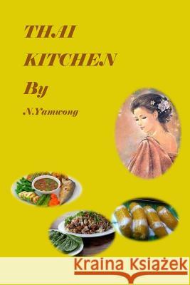 Thai Kitchen by N.yamwong: Thailand traditional foods recipes and variety meneu Yamwong, Adichsorn 9781517732189