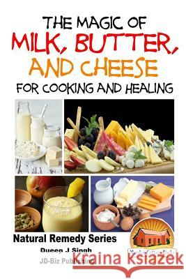The Magic of Milk, Butter and Cheese For Healing and Cooking Davidson, John 9781517753634