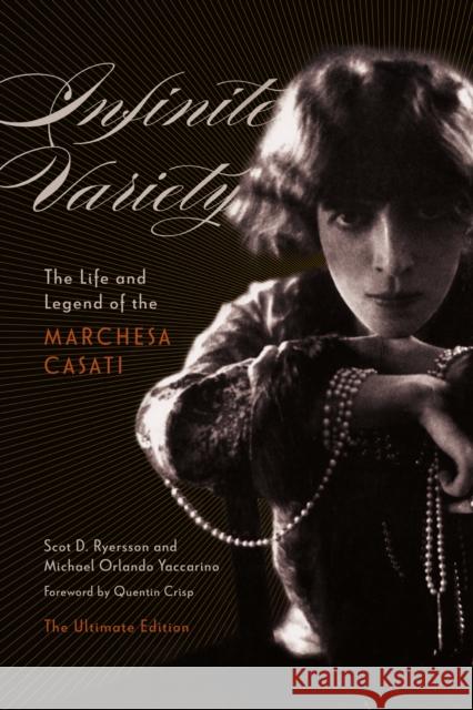 Infinite Variety: The Life and Legend of the Marchesa Casatithe Ultimate Edition Ryersson, Scot D. 9781517903718 University of Minnesota Press