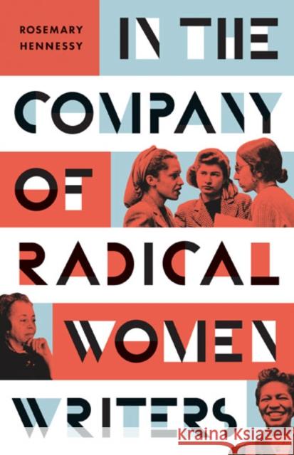 In the Company of Radical Women Writers Rosemary Hennessy 9781517914899 University of Minnesota Press