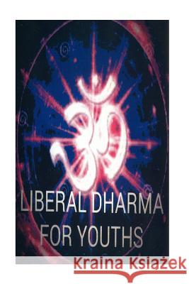 Liberal Dharma For Youths P, L. S. 9781518609930 Createspace