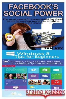 Facebook Social Power & Windows 8 Tips for Beginners Sam Key 9781518644788 Createspace